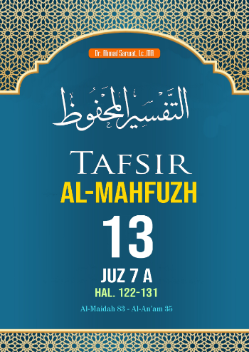 Tafsir Al-Mahfuzh Jilid 13	Juz 7-A   hal. 122 - 131	: (Al-Maidah 83 s/d Al-An`am 35)