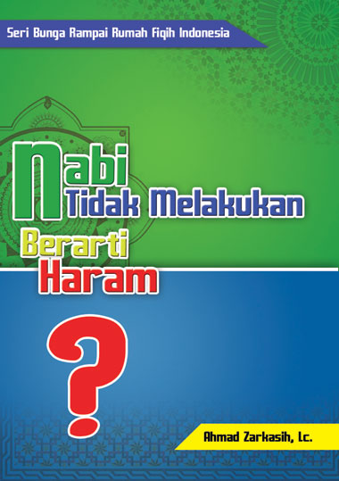 Nabi Tidak Melakukan, Berarti Haram?